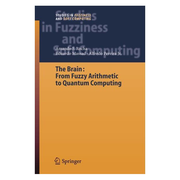 Springer The Brain: Fuzzy Arithmetic to Quantum Computing (Englisch, Softcover, Alfredo Pereira, Armando Freitas Rocha, Eduardo Massad) (55374380)