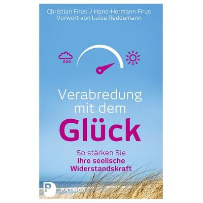 Verabredung mit dem Glück, Taschenbuch von Christian Firus,Hans-Hermann Firus, Patmos Verlag, 978-3-8436-0572-4