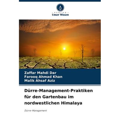 Dürre-Management-Praktiken für den Gartenbau im nordwestlichen Himalaya, Taschenbuch von Zaffar Mahdi Dar,Farooq Ahmad Khan,Malik Ahsaf Aziz, Verlag
