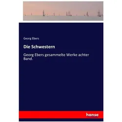 Die Schwestern, Belletristik von Georg Ebers