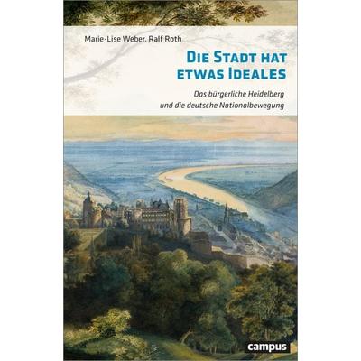 Die Stadt hat etwas Ideales, Gebundene Ausgabe von Marie-Lise Weber,Ralf Roth, Campus, 978-3-593-52113-8