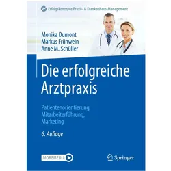 Die erfolgreiche Arztpraxis, Fachbücher von Monika Dumont, Markus Frühwein, Anne M Schüller