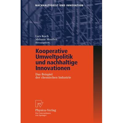 Kooperative Umweltpolitik und nachhaltige Innovationen, Taschenbuch von Lars Koch,Melanie Monssen, Physica, 978-3-7908-1660-0