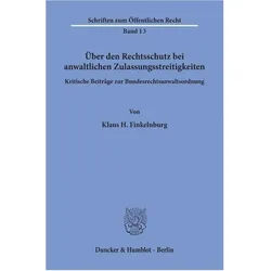 Über den Rechtsschutz bei anwaltlichen Zulassungsstreitigkeiten., Fachbücher von Klaus H Finkelnburg