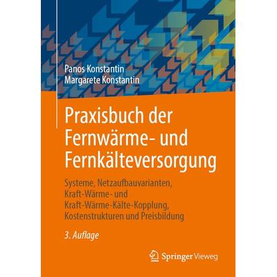 Praxisbuch der Fernwärme- und Fernkälteversorgung, Gebundene Ausgabe von Panos Konstantin,Margarete Konstantin, Springer Berlin, 978-3-662-69525-8