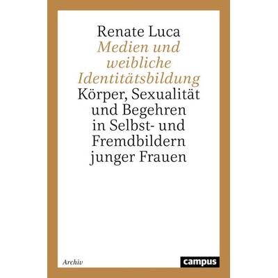 Medien und weibliche Identitätsbildung, Taschenbuch von Renate Luca, Campus, 978-3-593-36127-7