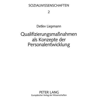 Qualifizierungsmaßnahmen als Konzepte der Personalentwicklung, Taschenbuch von Detlev Liepmann, Peter Lang GmbH, Internationaler Verlag der