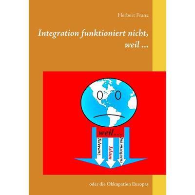 Integration funktioniert nicht, weil ..., Taschenbuch von Herbert Franz, Twentysix, 978-3-7407-1537-3