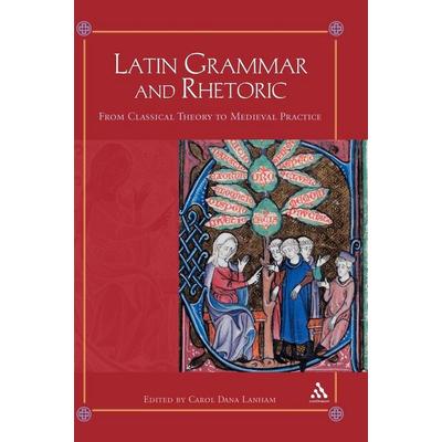 Latin Grammar and Rhetoric, Gebundene Ausgabe von Carol Dana Lanham, Bloomsbury Academic, 978-0-8264-5708-0