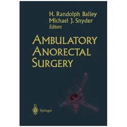 Ambulatory Anorectal Surgery, Fachbücher von Michael J. Snyder, H. Randolph Bailey