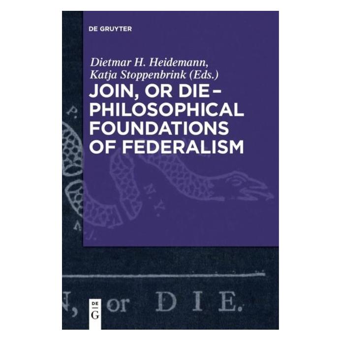 De Gruyter Join, or Die - Philosophical Foundation (Englisch, Hardcover, Dietmar Heidemann, Katja Stoppenbrink) (67767890)