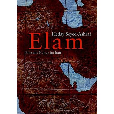 Elam - eine alte Kultur im Iran, Taschenbuch von Heday Seyed-Ashraf, BoD – Books on Demand, 978-3-8334-7336-4
