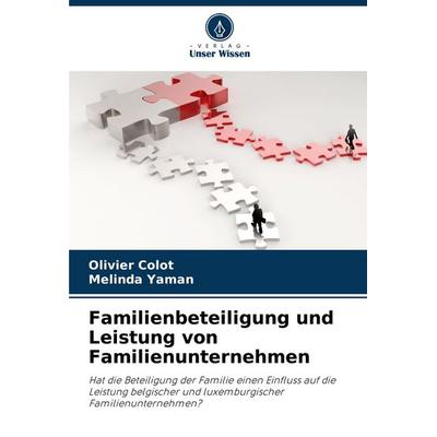 Familienbeteiligung und Leistung von Familienunternehmen, Taschenbuch von Olivier Colot,Melinda Yaman, Verlag Unser Wissen, 978-620-7-23744-9