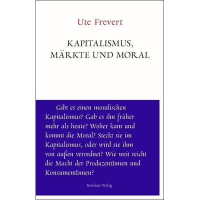 Kapitalismus, Märkte und Moral, Taschenbuch von Ute Frevert, Residenz, 978-3-7017-3478-8