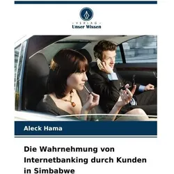 Die Wahrnehmung von Internetbanking durch Kunden in Simbabwe, Ratgeber von Aleck Hama