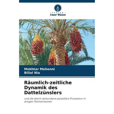 Räumlich-zeitliche Dynamik des Dattelzünslers, Taschenbuch von Mokhtar Mehenni,Billal NIA, Verlag Unser Wissen, 978-620-8-86096-7