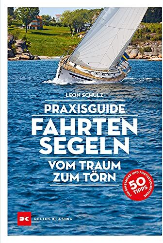 Leon Schulz - Praxisguide Fahrtensegeln: Vom Traum zum Törn - Preis vom 09.10.2026 07:28:09 h