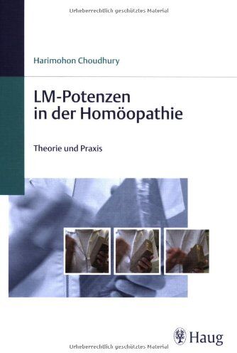 Harimohon Choudhury - LM-Potenzen in der Homöopathie: Theorie und Praxis - Preis vom 06.10.2026 07:26:00 h