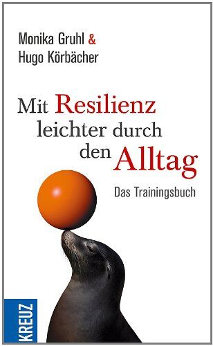 Monika Gruhl - Mit Resilienz leichter durch den Alltag: Das Trainingsbuch - Preis vom 14.10.2026 23:07:16 h