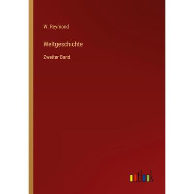 Weltgeschichte, Taschenbuch von W. Reymond, Outlook, 978-3-368-61672-4