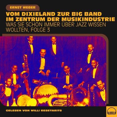 Was Sie schon immer über Jazz wissen wollten, Folge 3 - Ernst Weber, Audio, 9783991603160