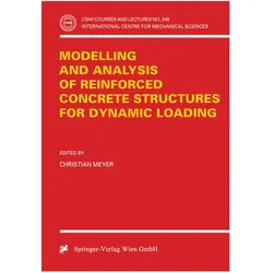 Modelling and Analysis of Reinforced Concrete Structures for Dynamic Loading, Fachbücher von Christian Meyer