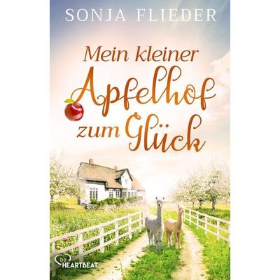 Mein kleiner Apfelhof zum Glück, Taschenbuch von Sonja Flieder, BeHeartbeat