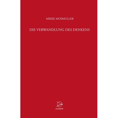 Die Verwandlung des Denkens, Taschenbuch von Mieke Mosmuller, Occident Verlag, 978-3-00-045878-1
