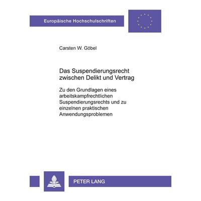 Das Suspendierungsrecht zwischen Delikt und Vertrag, Taschenbuch von Carsten W. Göbel, Peter Lang GmbH, Internationaler Verlag der Wissenschaften,