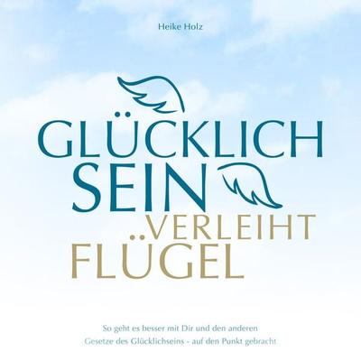 Glücklich sein verleiht Flügel Audiobook - Holz Heike, Audio, 9783941633674