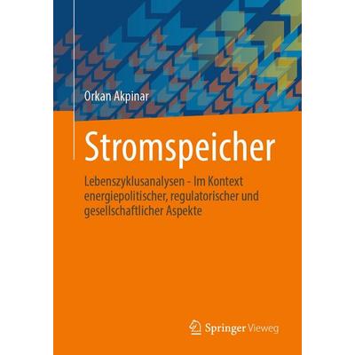 Stromspeicher, Taschenbuch von Orkan Akpinar, Springer Fachmedien Wiesbaden GmbH, 978-3-658-51234-7