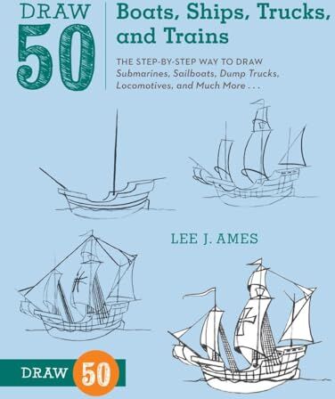 Ames, Lee J. - Draw 50 Boats, Ships, Trucks, and Trains: The Step-by-Step Way to Draw Submarines, Sailboats, Dump Trucks, Locomotives, and Much More... - Preis vom 01.10.2026 17:08:56 h