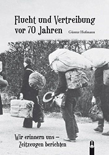 Günter Hofmann - Flucht und Vertreibung vor 70 Jahren: Wir erinnern uns - Zeitzeugen berichten - Preis vom 06.10.2026 07:26:00 h