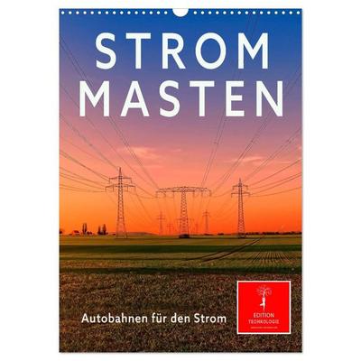 Strommasten - Autobahnen für den Strom (Wandkalender 2027 DIN A3 hoch), CALVENDO Monatskalender