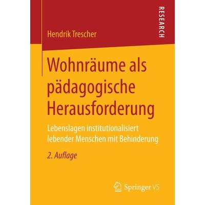 Wohnräume als pädagogische Herausforderung, Taschenbuch von Hendrik Trescher, Springer Fachmedien Wiesbaden GmbH, 978-3-658-14802-7
