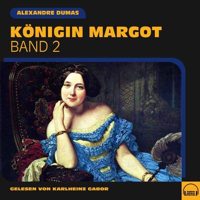 Königin Margot (Band 2) - Alexandre Dumas, Audio, 9783991559955