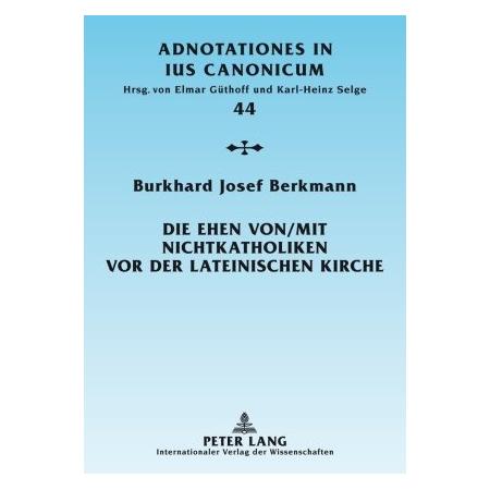 Peter Lang Die Ehen von/mit Nichtkatholiken vor der lateinischen Kirche (Deutsch, Softcover, Burkhard Josef Berkmann) (8074964)