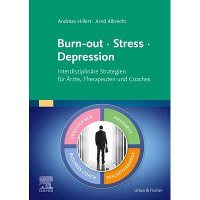 Burn-out – Stress – Depression, Taschenbuch von Andreas Hillert,Arnd Albrecht, Urban & Fischer in Elsevier, 978-3-437-24035-5