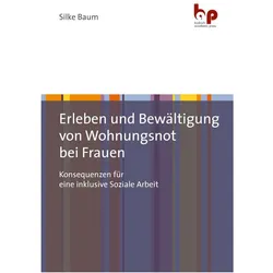 Erleben und Bewältigung von Wohnungsnot bei Frauen, Fachbücher von Silke Baum