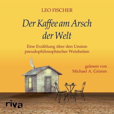 Der Kaffee am Arsch der Welt - Leo Fischer, Audio, 9783745314755