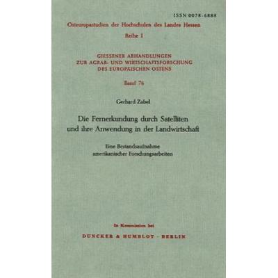 Die Fernerkundung durch Satelliten und ihre Anwendung in der Landwirtschaft., Taschenbuch von Gerhard Zabel, Duncker & Humblot, 978-3-428-03567-0