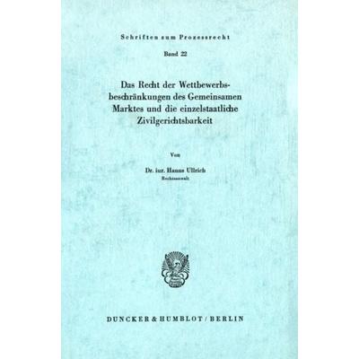 Das Recht der Wettbewerbsbeschränkungen des Gemeinsamen Marktes und die einzelstaatliche Zivilgerichtsbarkeit., Taschenbuch von Hanns Ullrich, Duncker