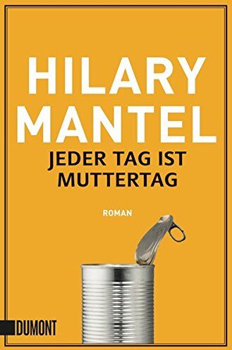 Hilary Mantel - Jeder Tag ist Muttertag: Roman (Taschenbücher) - Preis vom 09.10.2026 07:28:09 h
