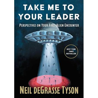 Take Me to Your Leader, Gebundene Ausgabe von Neil deGrasse Tyson, Simon Six, 978-1-66824-997-0