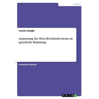 Anpassung des Herz-Kreislaufsystems an sportliche Belastung, Taschenbuch von Yasmin Sedighi, GRIN, 978-3-668-45438-5