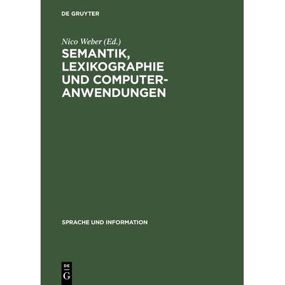 Semantik, Lexikographie und Computeranwendungen, Gebundene Ausgabe von Nico Weber, De Gruyter, 978-3-484-31933-2