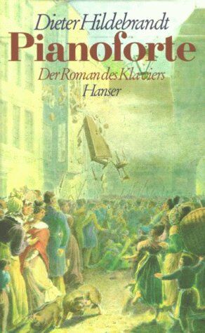Dieter Hildebrandt - Pianoforte: Der Roman des Klaviers im 19. Jahrhundert. Roman - Preis vom 10.10.2026 11:48:34 h