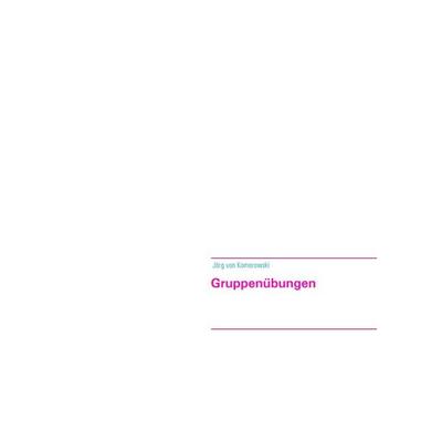 Gruppenübungen, Taschenbuch von Jörg Komorowski, BoD – Books on Demand, 978-3-7519-3012-3