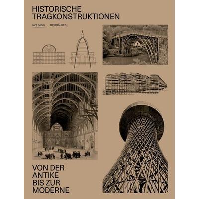 Historische Tragkonstruktionen, Gebundene Ausgabe von , Birkhäuser, 978-3-0356-2929-3