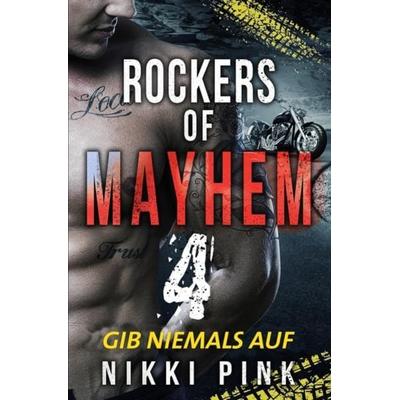 Rockers of Mayhem / Gib niemals auf, Taschenbuch von Nikki Pink, Epubli, 978-3-7502-9153-9